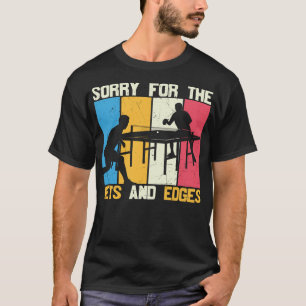 Ping Pong Sorry voor de netten en randen tafeltenn T-shirt