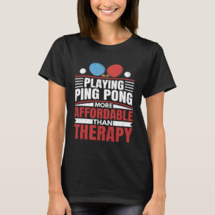 Ping Pong spelen is therapie leuk tafeltennis spel T-shirt