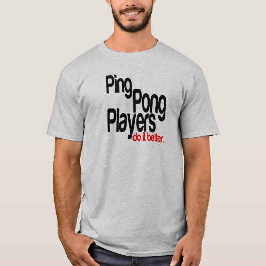 Ping Pong spelers doen het beter T-shirt (Voorkant)