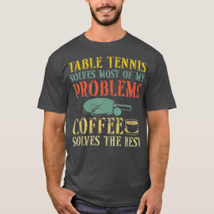 Ping Pong Table Tennis Coffee Retro  Paddle T-shirt