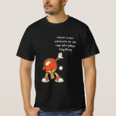 Ping Pong Table Tennis nooit onderschatten T-shirt (Voorkant)