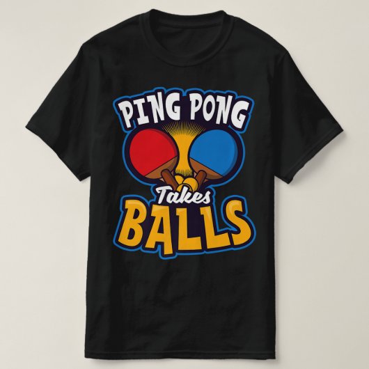 Ping Pong Takes Balls Design Tafeltennis T-shirt (Design voorkant)