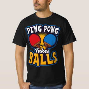 Ping Pong Takes Balls Design Tafeltennis T-shirt