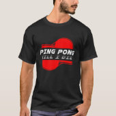 Ping Pong Till die Table Tennis Ball Racket Game S T-shirt (Voorkant)