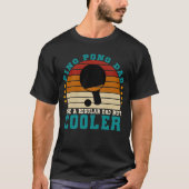 Ping pong vader als een gewone vader maar cooler t-shirt (Voorkant)