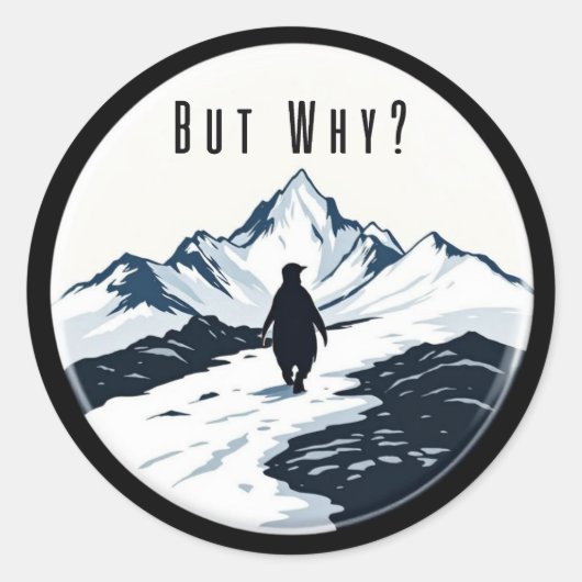 Pinguïn Maar Waarom? – Existentiële Meme Badge Ronde Sticker (Voorkant)
