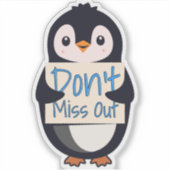 Pinguïn met Motiverend Bord - Mis het Niet Sticker (Voorkant)