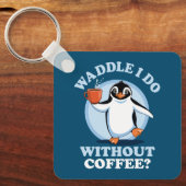 Pinguïn Pun | Waddle doe ik zonder koffie Sleutelhanger (Voorkant)