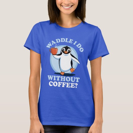 Pinguïn Pun | Waddle doe ik zonder koffie T-shirt (Voorkant)
