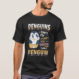 Pinguïns kunnen niet vliegen, dus ik ben een Pe T-shirt