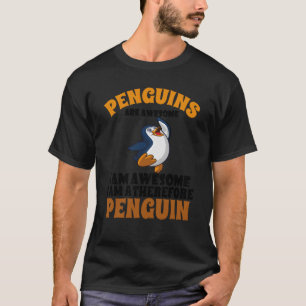 Pinguïns zijn Geweldige Ik ben Geweldige... dus ik T-shirt