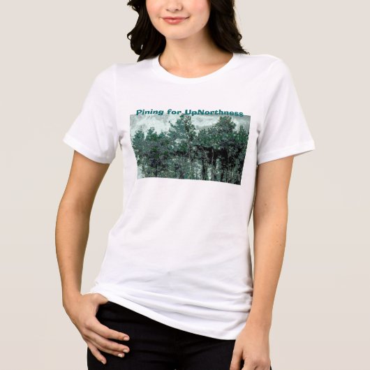 Pining for UpNorthness T-Shirt - (Voorkant)