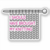 Pink & Grey had ik mijn breiwerk moeten brengen Sticker (Voorkant)