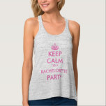Pink keep calm it's a bachelorette party tank tops<br><div class="desc">Funny pink keep calm it's a bachelorette party tank tops for team bride. Cute gift idea for girls weekends, hen do or ladies night out party. Vintage keepcalm typography template with princess crown. Make your own funny keep calm and carry on parody saying for bride and bride's omringd. Fun clothes...</div>