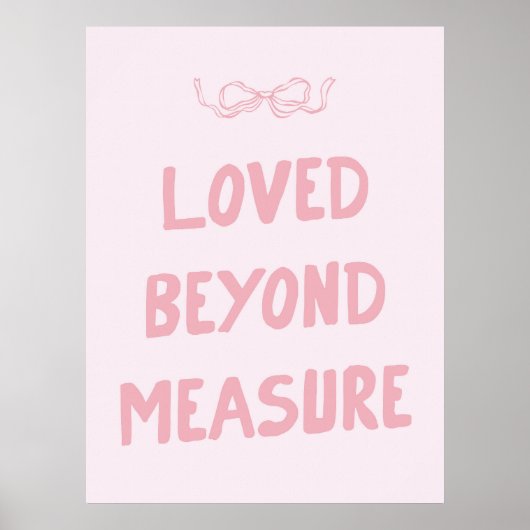 Pink Loved Beyond Measure Muurkunst Print (Voorkant)