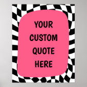 Pink on Black& White Checkered Custom Quote Poster (Voorkant)