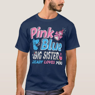 Pink Or Blue Big Sister Loves You Baby Gender Reve T-shirt