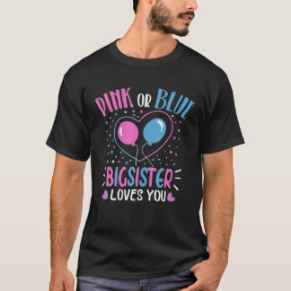 Pink Or Blue Big Sister Loves You Baby Gender Reve T-shirt
