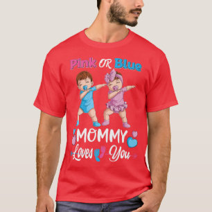 Pink Or Blue Mommy Loves You Baby Gender Reveal Pa T-shirt