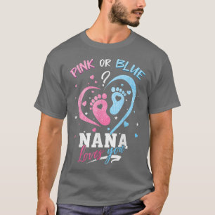 Pink Or Blue Nana Loves You Gender Reveal Baby Gi T-shirt