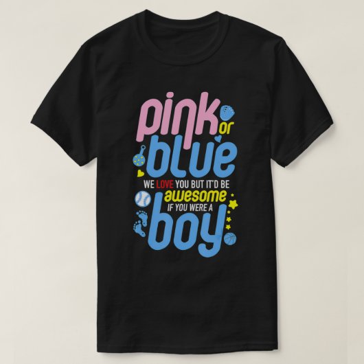 Pink Or Blue We Love You But Awesome If Boy Gender T-shirt (Design voorkant)