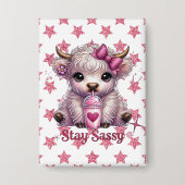 Pink, Stay Sassy, Highland Koeien Button (Voorkant)
