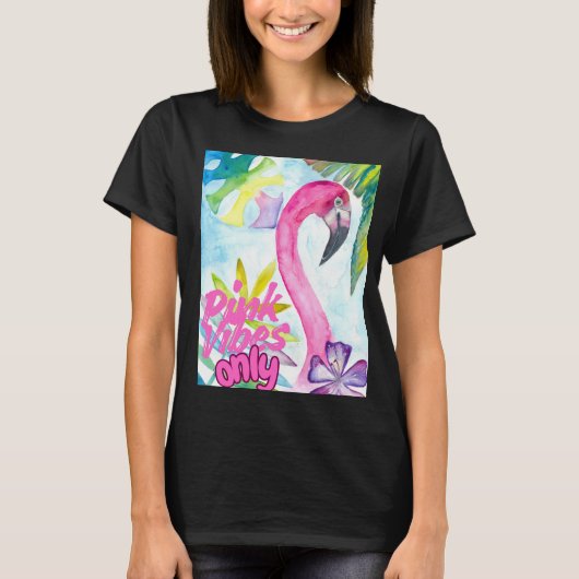 Pink Vibes Only – Pink Flamingo T-shirt (Voorkant)