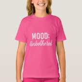 Pink white quote mood unbothererd girl t-shirt (Voorkant)