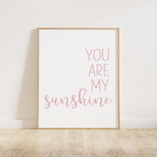 Pink You Are My Sunshine Poster