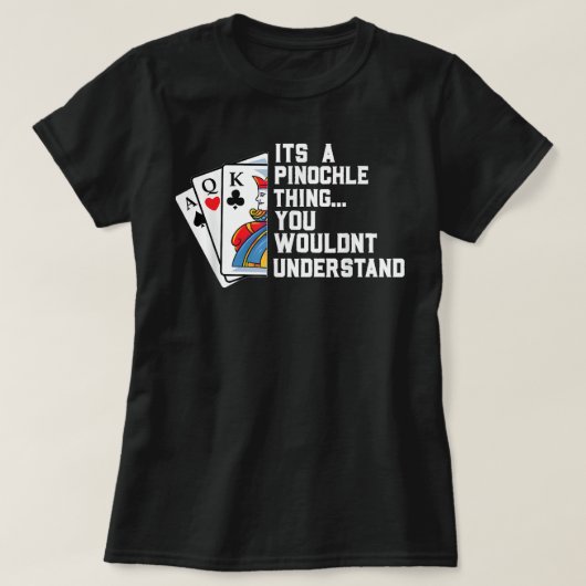 Pinochle Player Gif Funny Pinochle Card Game T-shirt (Design voorkant)