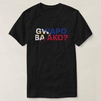 PinoyDesigns "Gwapo Ba Ako?" T-shirt