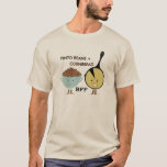 Pinto Beans   CornBrood BFF Funny T Shirt<br><div class="desc">Een grappig T-shirt met een cartoon illustratie van een kom pinto-bonen en een ijzeren kornbrood.</div>