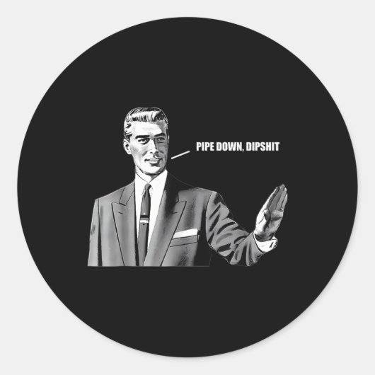 Pipe Down Dip Funny Correction Guy Meme Ronde Sticker (Voorkant)