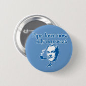 "Pipe down now"-Button Ronde Button 5,7 Cm (Voorkant /achterkant)