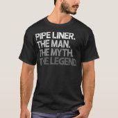 Pipe Liner Pipeliner Het Man Myth Legend Gift _1 T-shirt (Voorkant)