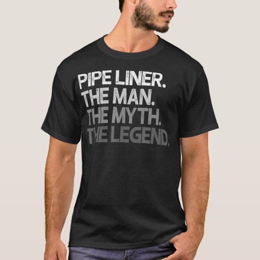 Pipe Liner Pipeliner Het Man Myth Legend Gift _1 T-shirt (Voorkant)