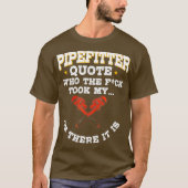 Pipefitter Gifts Plumber Plumbing Funny Quote T-shirt (Voorkant)