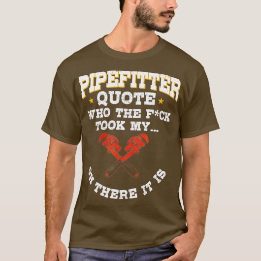 Pipefitter Gifts Plumber Plumbing Funny Quote T-shirt (Voorkant)