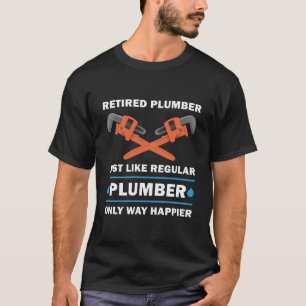 PipeFitter Plumbing - Funny Happy Revermoeber T-shirt