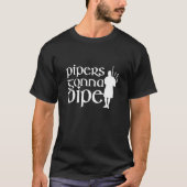 Piper's Gonna Pipe Bagpiper Outfit T-shirt (Voorkant)