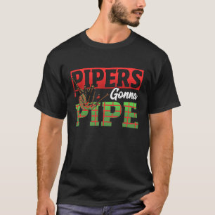 Pipers Gonna Pipe Bagpiper T-shirt