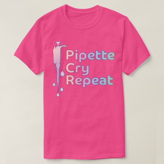 Pipetteer Cry PCR herhalen T-shirt (Design voorkant)