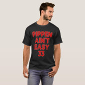 Pippen is niet makkelijk t-shirt (Voorkant volledig)