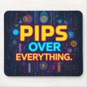 Pips Over Everything - Het volkslied van de Forex  Muismat (Voorkant)