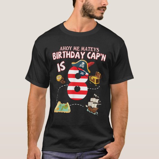Pirate Ahoy Me Mateys Birthday Captain Is 8 Years  T-shirt (Voorkant)