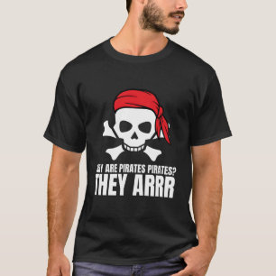 Pirate Crossbone Grappig Waarom zijn piraten de pi T-shirt