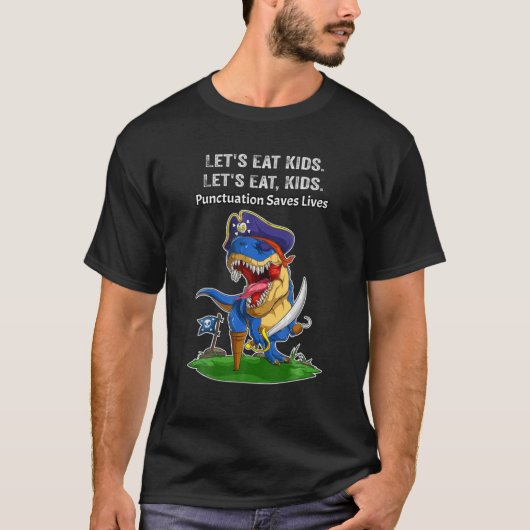 Pirate Dinosaur Funny Let's Eat Kinder Punctuation T-shirt (Voorkant)