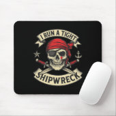Pirate Flag en Crossbones I Run A Tight Shipwreck Muismat (Met muis)