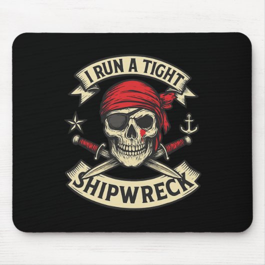 Pirate Flag en Crossbones I Run A Tight Shipwreck Muismat (Voorkant)