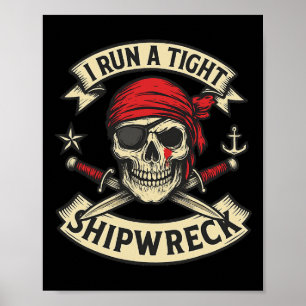 Pirate Flag en Crossbones I Run A Tight Shipwreck Poster